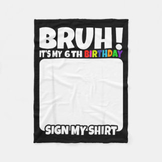 Bruh Its My 6th Birthday Sign My Shirt 6 Years Old Fleece Deken