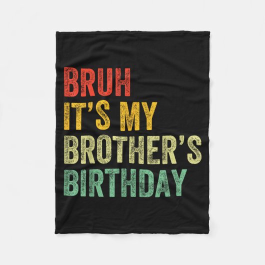 Bruh It's My Brother's Birthday Funny Bday Sister  Fleece Deken (Voorkant)