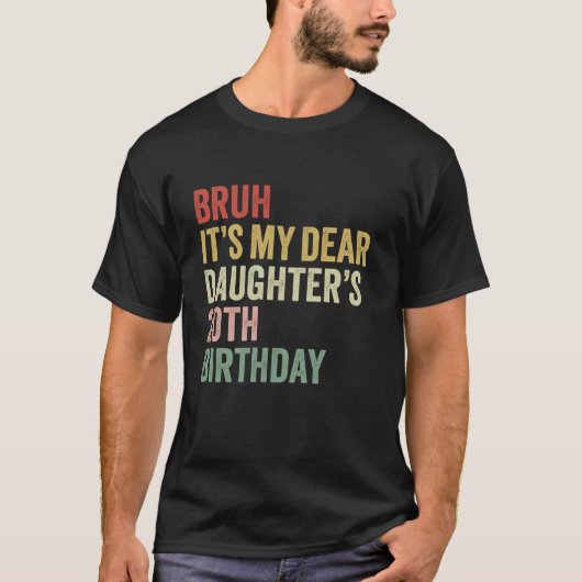 Bruh It's My Dear Daughter's 20th Birthday Queen O T-shirt (Voorkant)