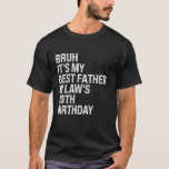 Bruh It's My Father In Law's 50th Birthday King OM T-shirt<br><div class="desc">Bruh Het is mijn vader in de wet 50e verjaardag Koning OMG Kroon</div>