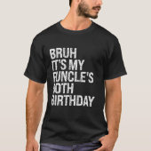 Bruh It's My Funcle's 50th Birthday Funny Uncle Ha T-shirt (Voorkant)