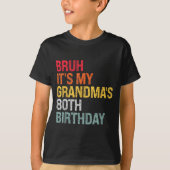 Bruh It's My Grandma's 80th Birthday Queen 80 Year T-shirt (Voorkant)