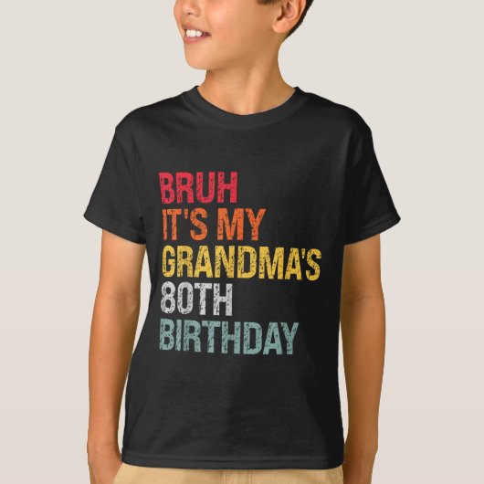 Bruh It's My Grandma's 80th Birthday Queen 80 Year T-shirt (Voorkant)