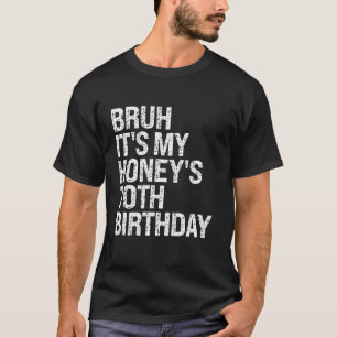 Bruh It's My Honey's 70th Birthday Queen Couple Ha T-shirt