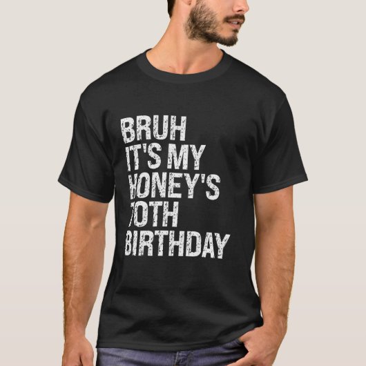 Bruh It's My Honey's 70th Birthday Queen Couple Ha T-shirt (Voorkant)