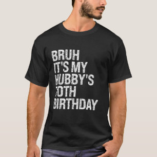 Bruh It's My Hubby's 70e verjaardag King Couple Ha T-shirt