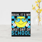 Bruh Its My Last Day Of School-happy Last Day Of S Kaart (Gele Bloem)