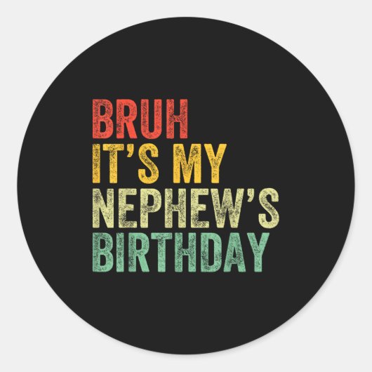 Bruh It's My Nephew's Birthday Funny Birthday Uncl Ronde Sticker (Voorkant)
