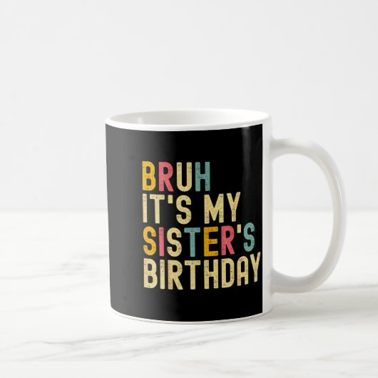 Bruh It's My Sister's Birthday Funny Birthday Brot Koffiemok (Rechts)