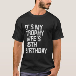 Bruh It's My Trophy Vrouw 45e verjaardag Queen Cro T-shirt