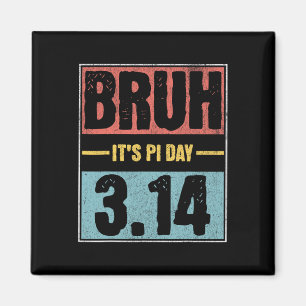 Bruh It's Pi Day Shirt Funny Pi Day Gezegde Wiskun Magneet