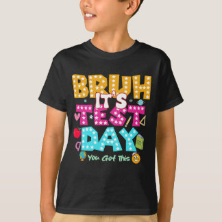 Bruh It's Test Day - Grappig School Shirt