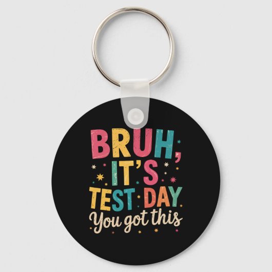 Bruh Its Test Day You Got This Testing Day Teacher Sleutelhanger (Voorkant)