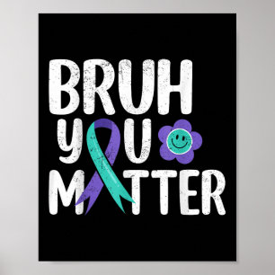 Bruh je Blauwgroen Paarse lint zelfmoordpreventie Poster