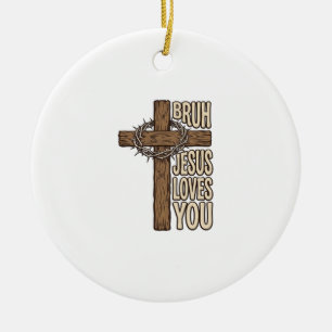 Bruh Jezus Houdt Van Jou Kruis Vintage Christelijk Keramisch Ornament