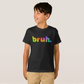 Bruh Kerel Bro Brah Tie Dye Sla T-shirt (Voorkant volledig)
