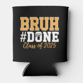 Bruh Klaar Klas Van 2025 Afstuderen Afgestudeerde Blikjeskoeler (Voorkant)