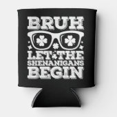 Bruh laat de Shenanigans beginnen St Patrick's Day Blikjeskoeler (Voorkant)