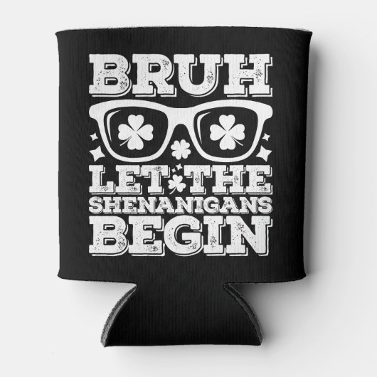 Bruh laat de Shenanigans beginnen St Patrick's Day Blikjeskoeler (Voorkant)