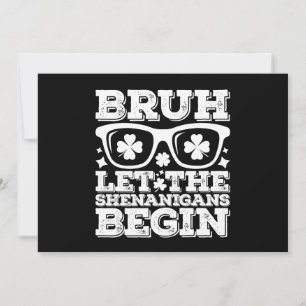 Bruh laat de Shenanigans beginnen St Patrick's Day Kaart
