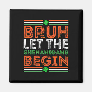 Bruh laat de Shenanigans beginnen St Patricks Day Magneet