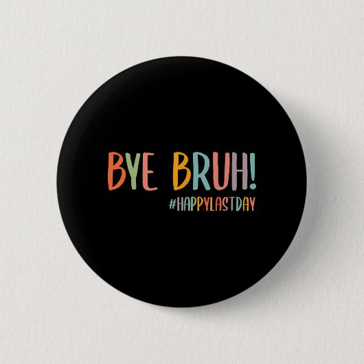 Bruh laatste dag van school leraar waardering jong ronde button 5,7 cm (Voorkant)