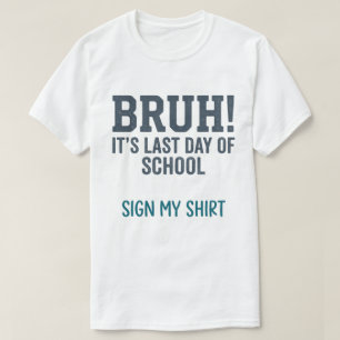 Bruh Laatste Schooldag Teken Mijn Shirt Citaat