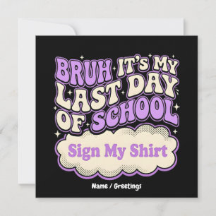 Bruh Laatste Schooldag Teken Mijn Shirt Kaart