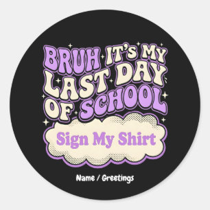 Bruh Laatste Schooldag Teken Mijn T-shirt  Ronde Sticker