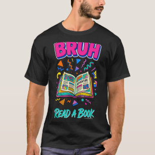 Bruh lees een boek grappig lezen boekenwurm retro  t-shirt