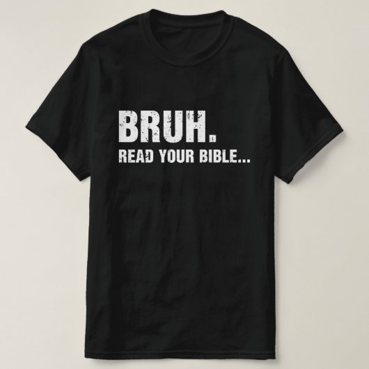 Bruh Lees Je Bijbel T-shirt (Design voorkant)