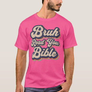 Bruh Lees Uw Bijbel Grappig Retro Religieuze Chris T-shirt