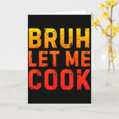 Bruh Let Me Cook Chef Saying Funny Restaurant Meme Kaart (Gele Bloem)