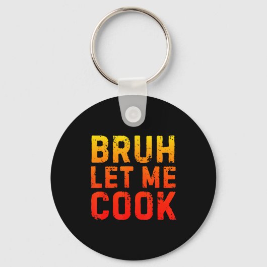 Bruh Let Me Cook Chef Saying Funny Restaurant Meme Sleutelhanger (Voorkant)