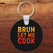 Bruh Let Me Cook Chef Saying Funny Restaurant Meme Sleutelhanger (Voorkant)