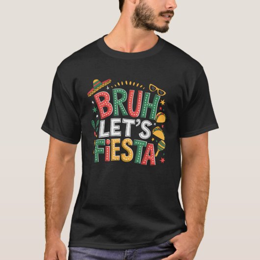 Bruh Let s Fiesta Cinco De Mayo Mexican Party Men  T-shirt (Voorkant)