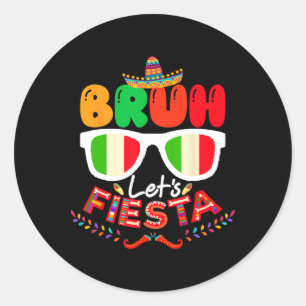 Bruh Let's Fiesta Cinco De Mayo Mexicaanse Partij Ronde Sticker