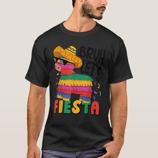 Bruh Lets Fiesta Cinco Mayo Pinata Funny Mexican B T-shirt (Voorkant)