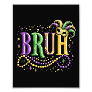 Bruh Mardi Gras – Grappig en feestelijk carnaval Foto Afdruk