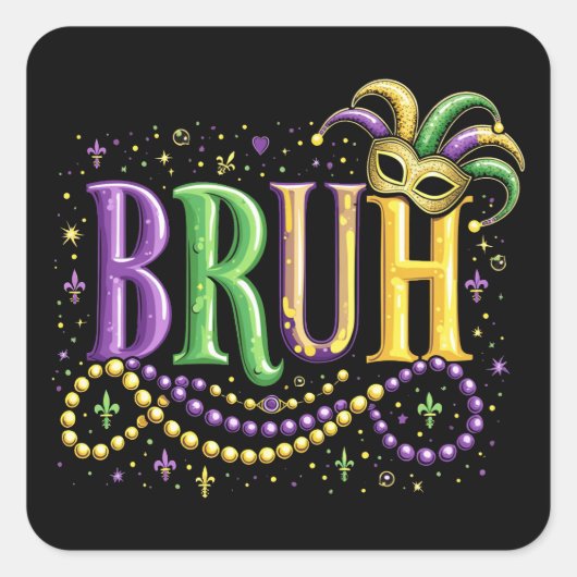 Bruh Mardi Gras – Grappig en feestelijk carnaval Vierkante Sticker (Voorkant)