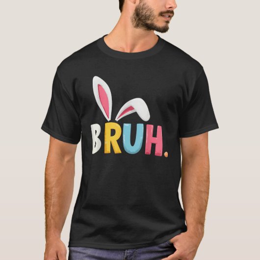 Bruh Meme Easter Day Funny Bunny Eggs Teens Boys K T-shirt (Voorkant)