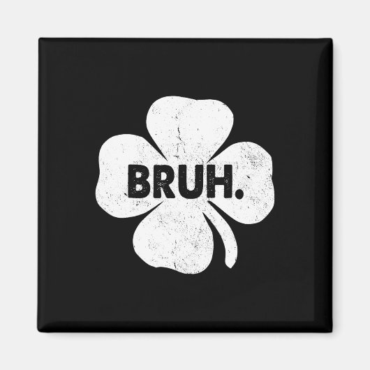 Bruh Meme Funny Gezegde Bro Tiener Boys St Patrick Magneet (Voorkant)
