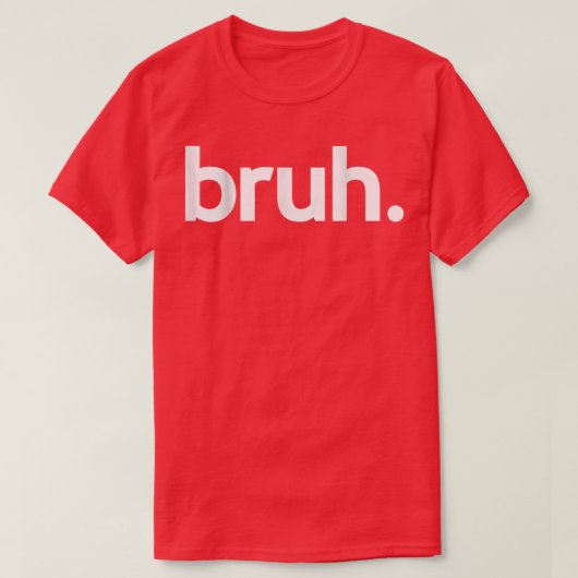 Bruh Meme Funny Gezegde Brother Greeting Tiener Bo T-shirt (Design voorkant)