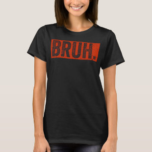 Bruh Meme Funny Gezegde Brother Groetjes Jongens M T-shirt