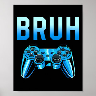 Bruh Meme Gamer Verjaardag Grappige Zin Broer Tien Poster