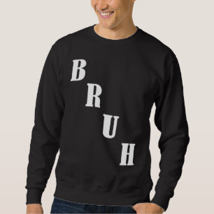 Bruh Meme Gezegde Brother Greeting Mannen Tiener B Trui