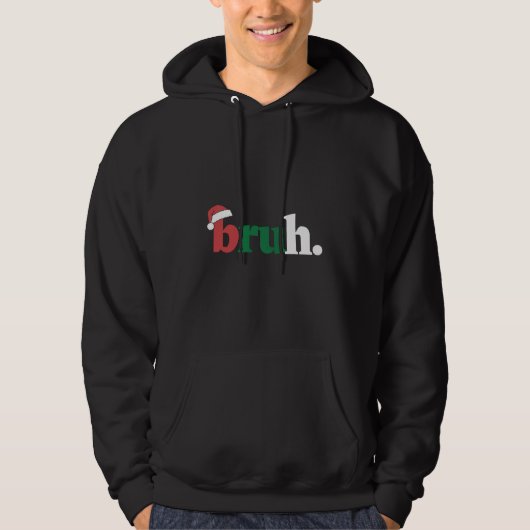 Bruh Meme Grappig Gezegde Bro Groet Kerstmis Hoodie (Voorkant)