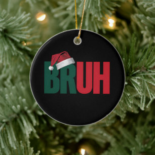 Bruh Meme Grappig Gezegde Bro Groet Kerstmis Keramisch Ornament