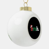 Bruh Meme Grappig Gezegde Bro Groet Kerstmis Keramische Bal Ornament (Links)