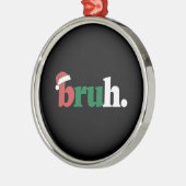 Bruh Meme Grappig Gezegde Bro Groet Kerstmis Metalen Ornament (Links)